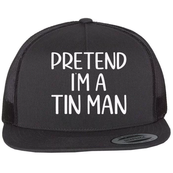 Pretend IM A Tin Man Halloween Lazy Halloween Party Costume Flat Bill Trucker Hat