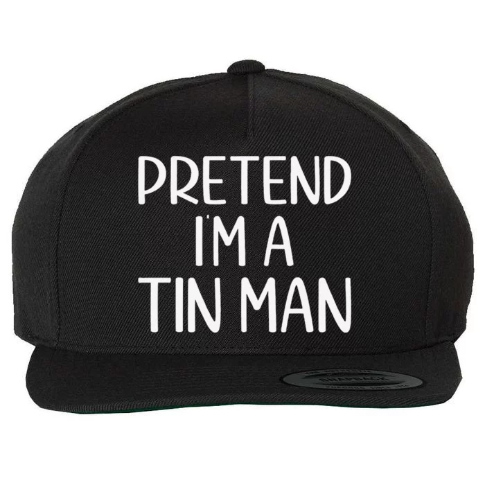 Pretend IM A Tin Man Halloween Lazy Halloween Party Costume Wool Snapback Cap