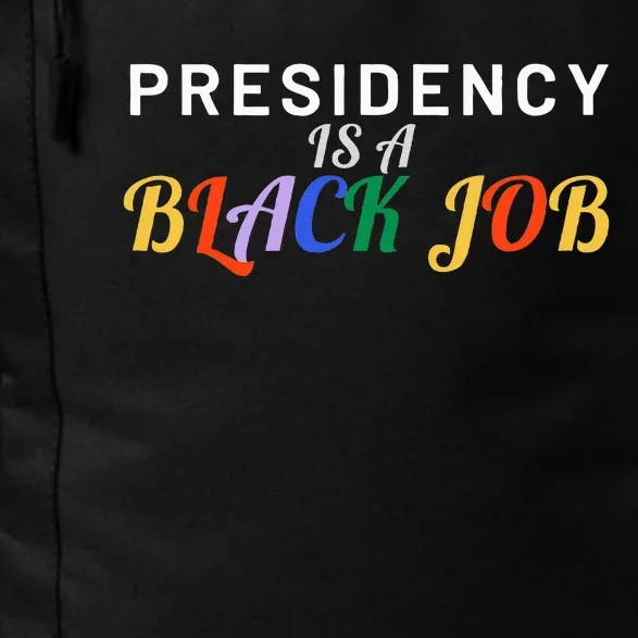 Presidency Is A Black Job Quote Presidency Is A Black Job Daily Commute Backpack