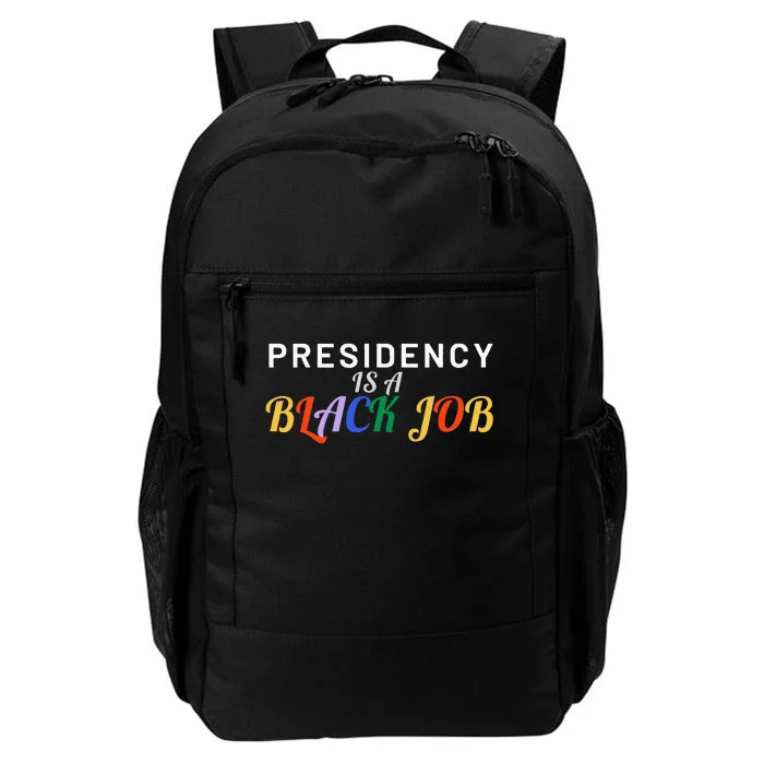 Presidency Is A Black Job Quote Presidency Is A Black Job Daily Commute Backpack