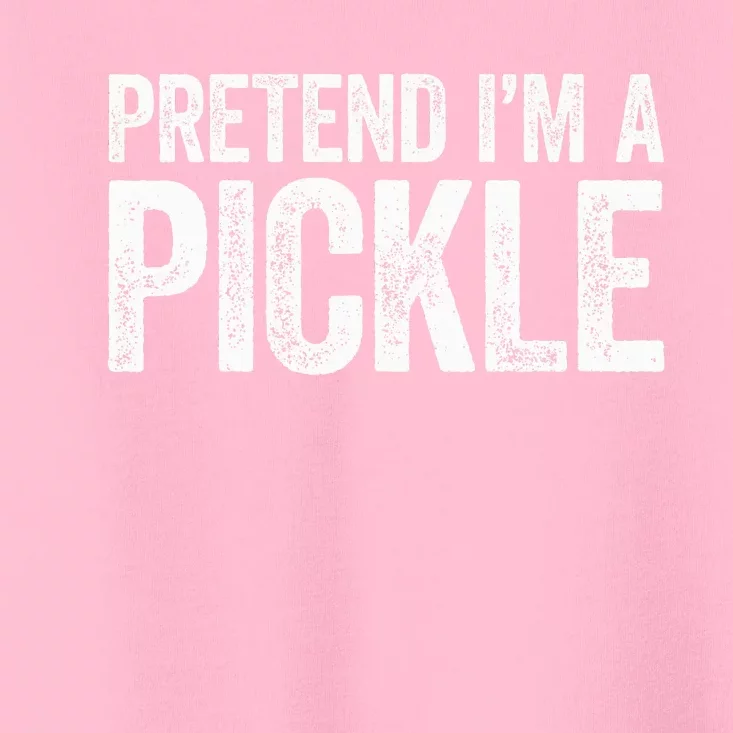 Pretend I'm A Pickle Matching Costume Toddler T-Shirt