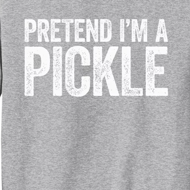 Pretend I'm A Pickle Matching Costume Sweatshirt