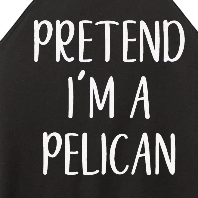 Pretend IM A Pelican Halloween Quick Funny Lazy Women’s Perfect Tri Rocker Tank