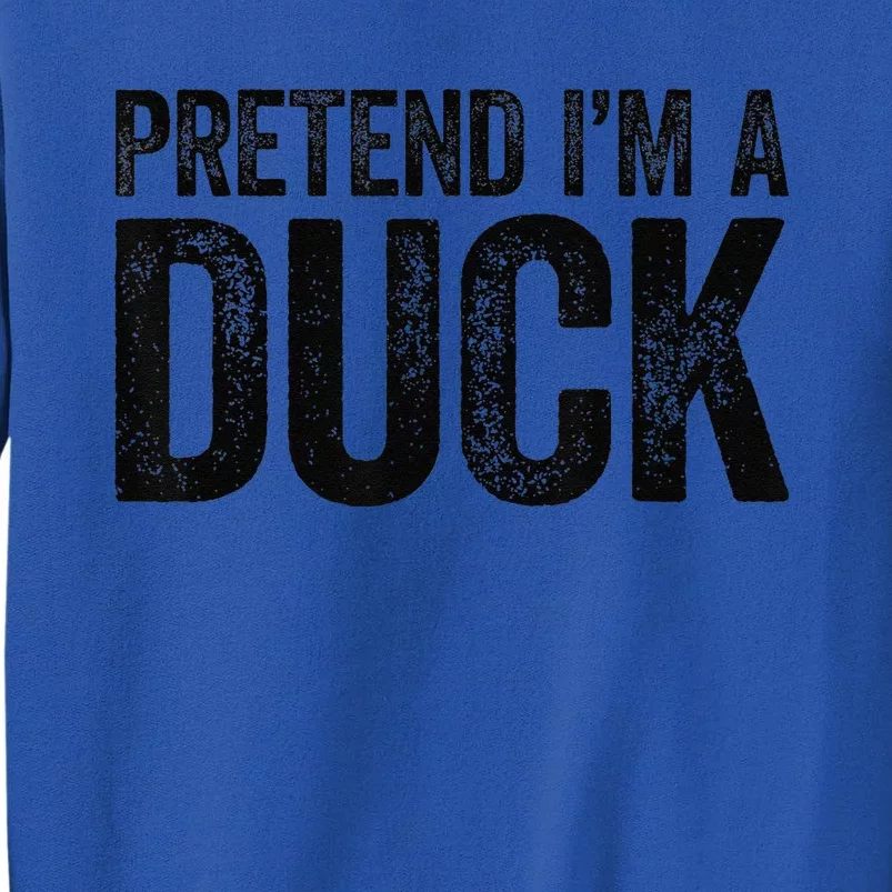 Pretend Im A Duck Matching Duck Tall Sweatshirt