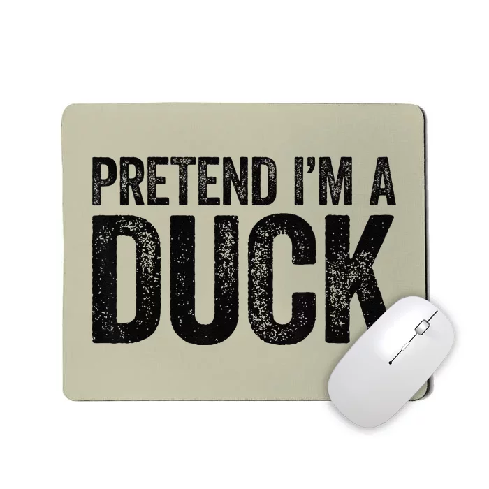 Pretend Im A Duck Matching Duck Mousepad