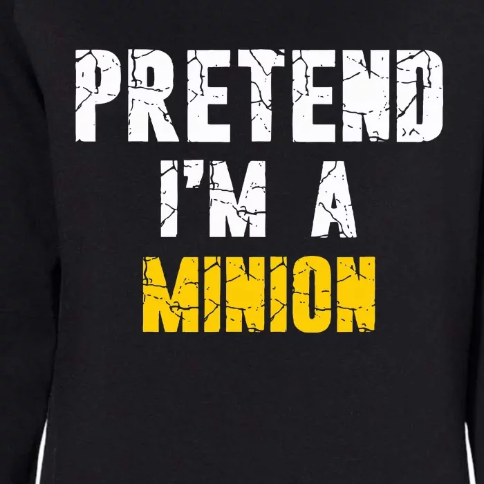 Pretend IM A Minion Hasslefree Holiday Costume Womens California Wash Sweatshirt