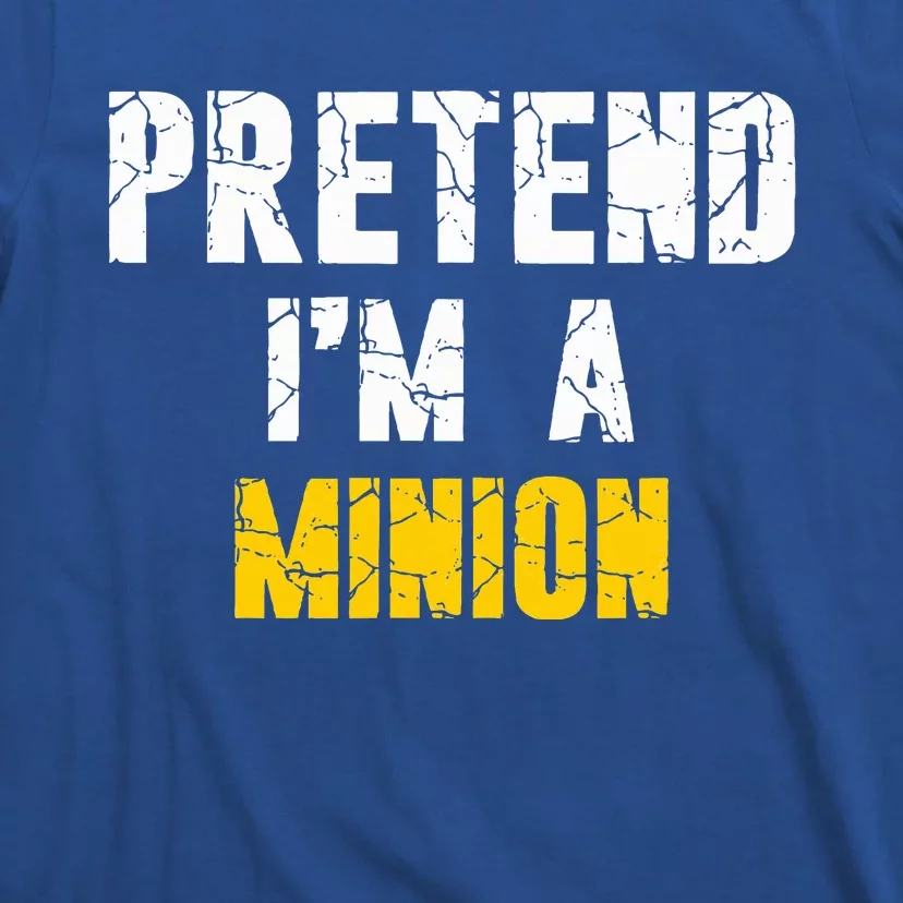 Pretend IM A Minion Hasslefree Holiday Costume T-Shirt