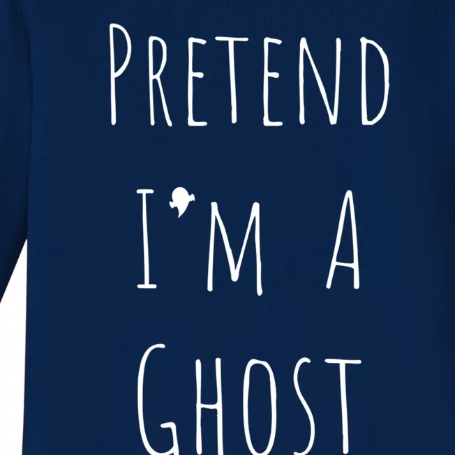 Pretend IM A Ghost Lazy Halloween Design Cute Gift Baby Long Sleeve Bodysuit