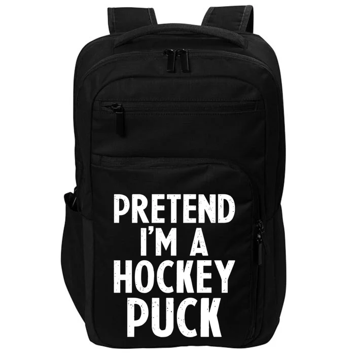 Pretend I'm A Hockey Puck Ice Hockey Easy Halloween Costume Gift Impact Tech Backpack