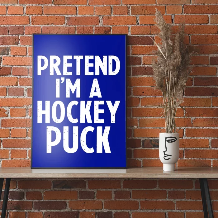 Pretend I'm A Hockey Puck Ice Hockey Easy Halloween Costume Gift Poster