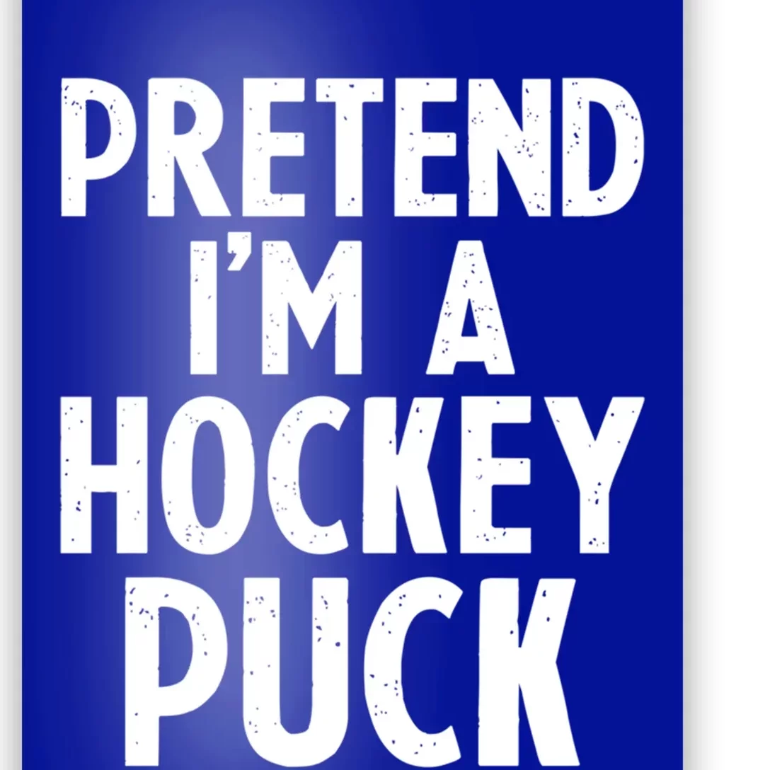 Pretend I'm A Hockey Puck Ice Hockey Easy Halloween Costume Gift Poster