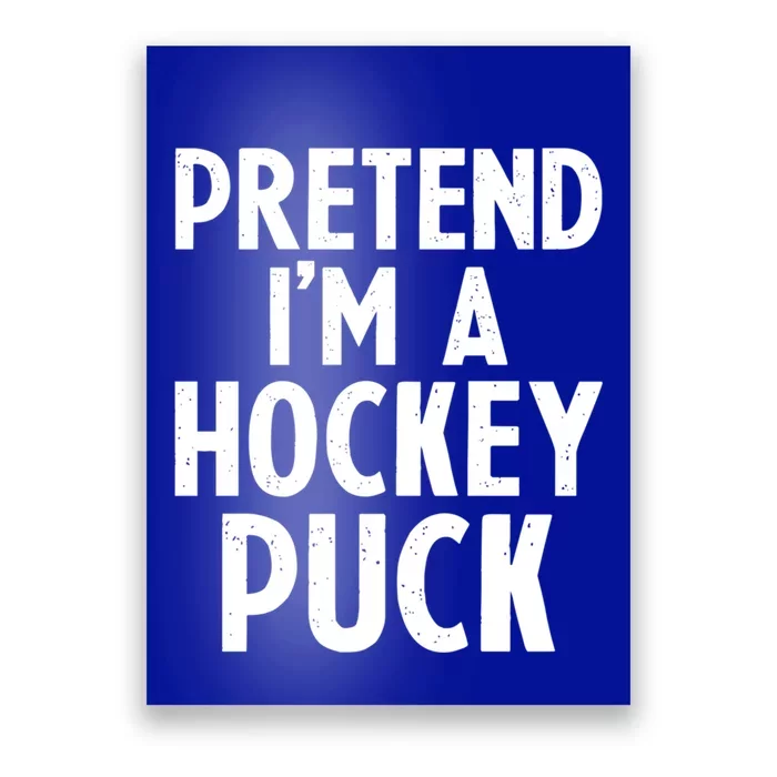 Pretend I'm A Hockey Puck Ice Hockey Easy Halloween Costume Gift Poster