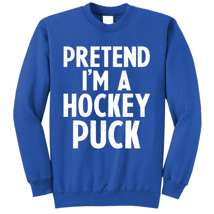 Pretend I'm A Hockey Puck Ice Hockey Easy Halloween Costume Gift Tall Sweatshirt