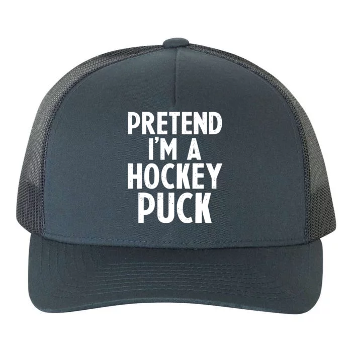 Pretend I'm A Hockey Puck Ice Hockey Easy Halloween Costume Gift Yupoong Adult 5-Panel Trucker Hat