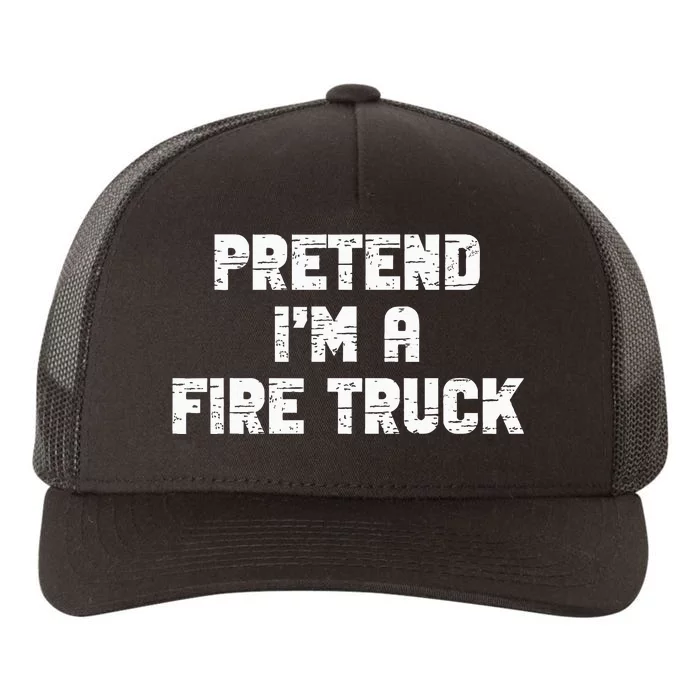 Pretend I'm A Fire Truck Halloween Costume Party Yupoong Adult 5-Panel Trucker Hat