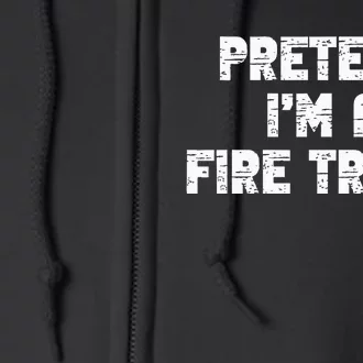 Pretend I'm A Fire Truck Halloween Costume Party Full Zip Hoodie