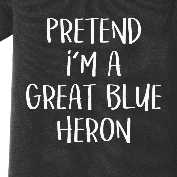 Pretend Im A Blue Heron Costume Funny Halloween Party Baby Bodysuit