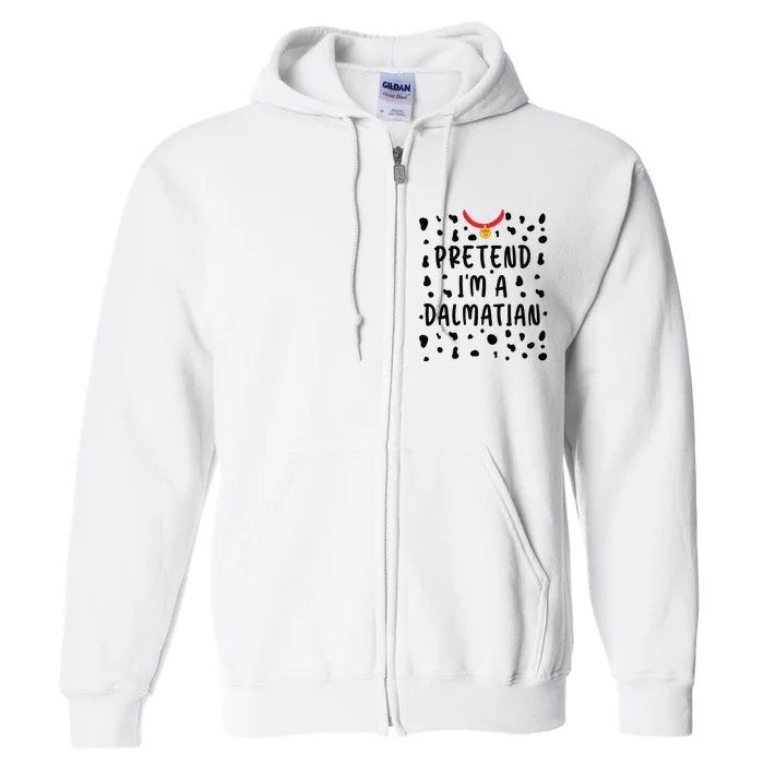 Pretend Im A Dalmatian Funny Lazy Halloween Costume Full Zip Hoodie