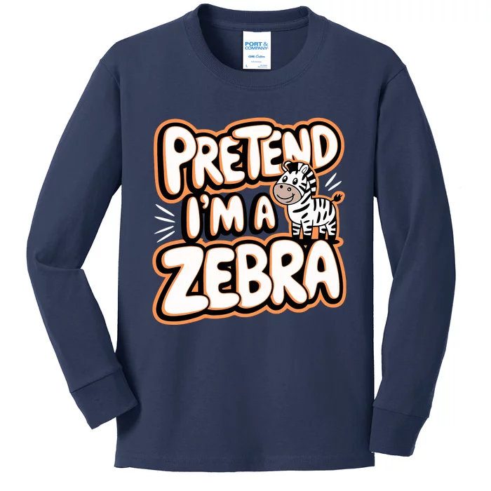 Pretend IM A Zebra Kids Long Sleeve Shirt