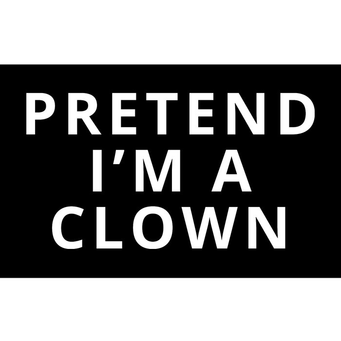 Pretend I’m A Clown Bumper Sticker