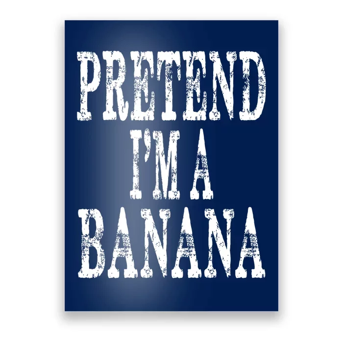 Pretend Im A Banana Funny Lazy Halloween Costume Poster