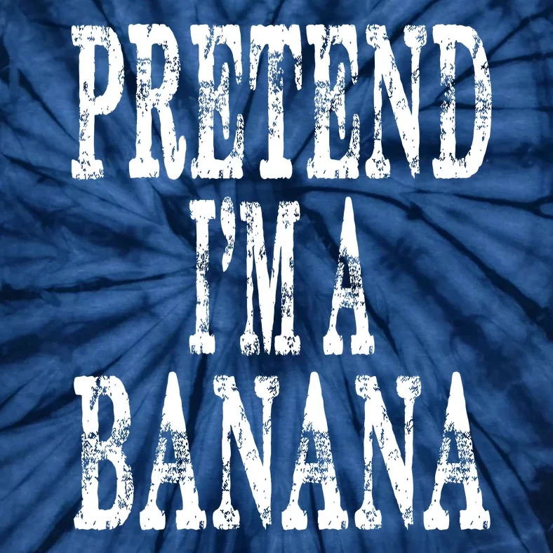 Pretend Im A Banana Funny Lazy Halloween Costume Tie-Dye T-Shirt