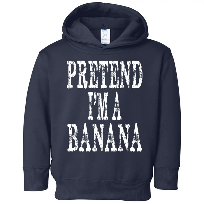 Pretend Im A Banana Funny Lazy Halloween Costume Toddler Hoodie