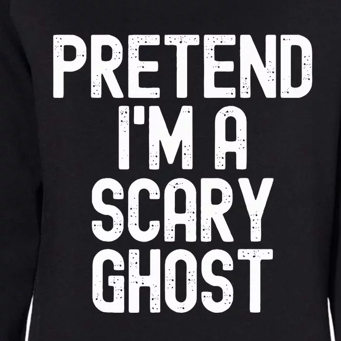 Pretend IM A Scary Ghost Halloween Costume Womens California Wash Sweatshirt