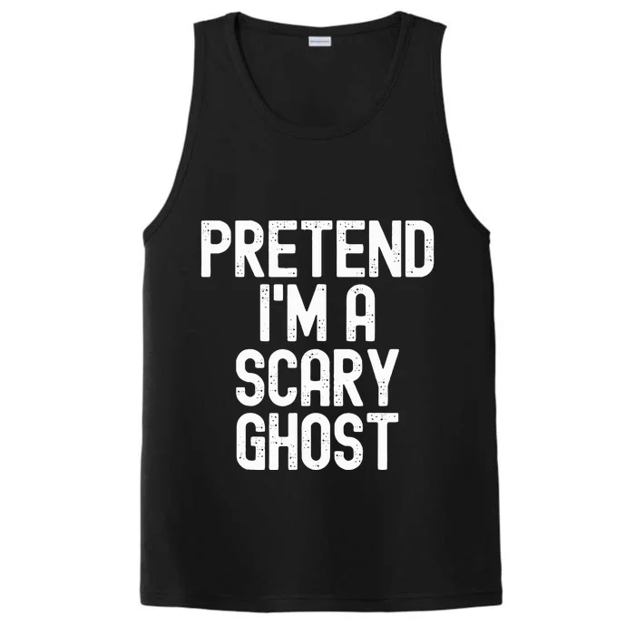 Pretend IM A Scary Ghost Halloween Costume Performance Tank