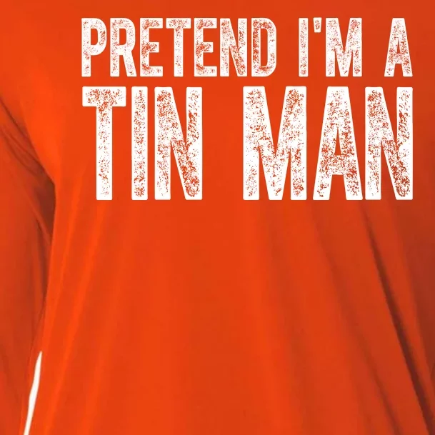 Pretend Im A Tin Man Funny Costume Cooling Performance Long Sleeve Crew