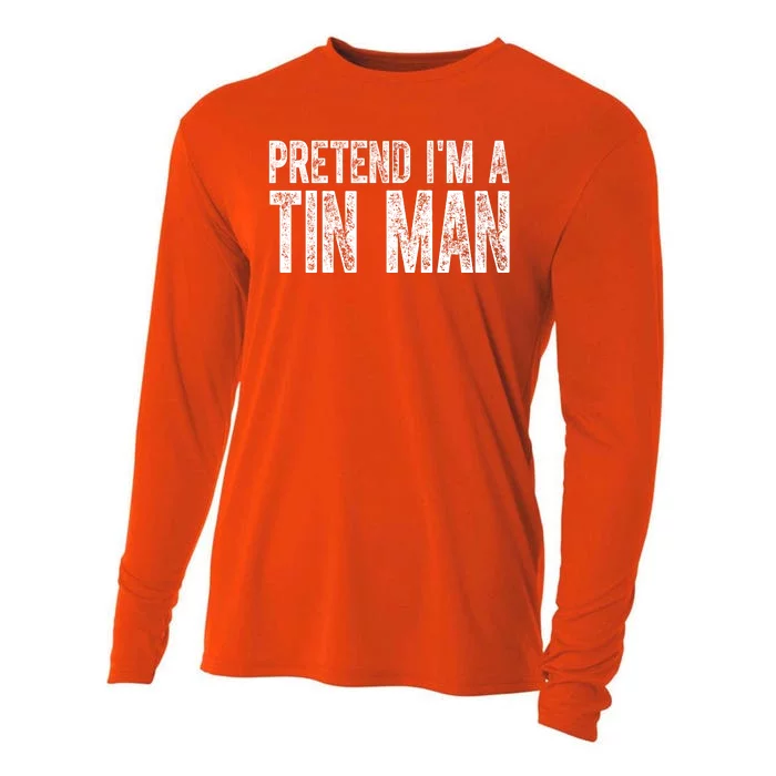 Pretend Im A Tin Man Funny Costume Cooling Performance Long Sleeve Crew