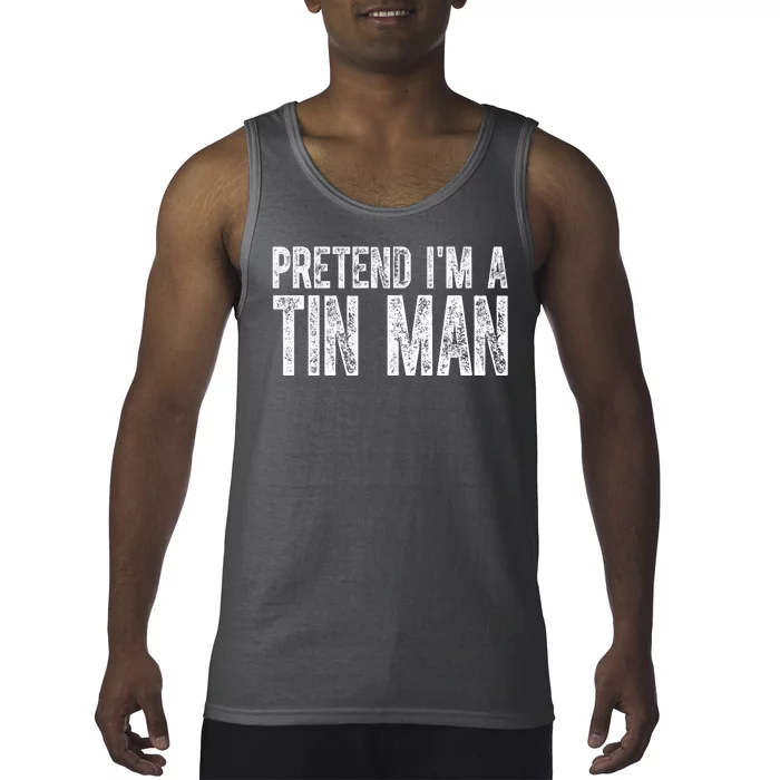 Pretend Im A Tin Man Funny Costume Tank Top