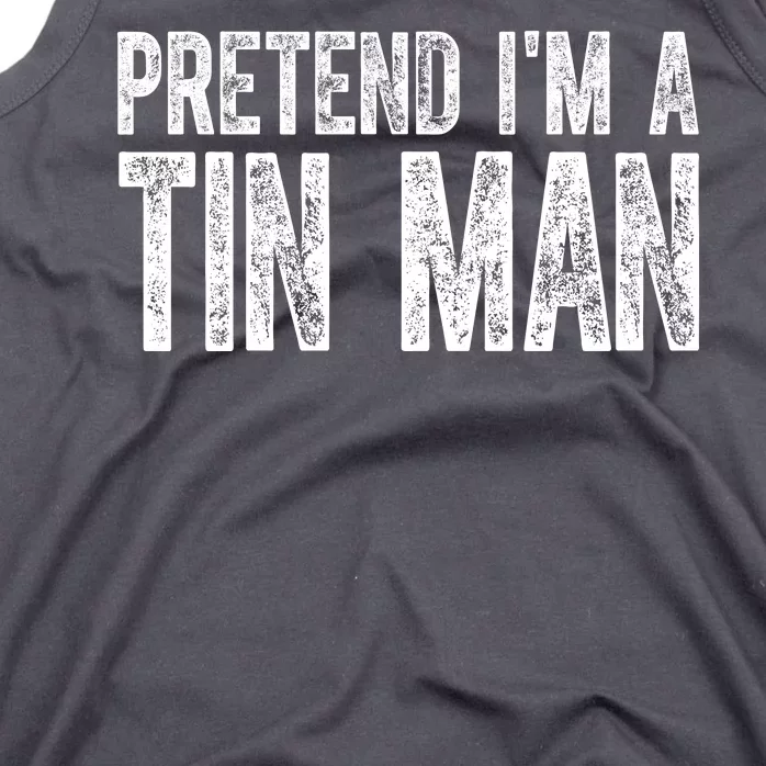 Pretend Im A Tin Man Funny Costume Tank Top