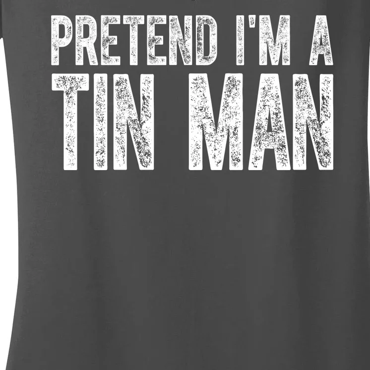 Pretend Im A Tin Man Funny Costume Women's V-Neck T-Shirt