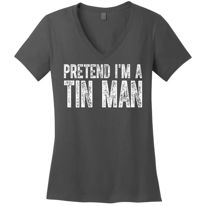 Pretend Im A Tin Man Funny Costume Women's V-Neck T-Shirt