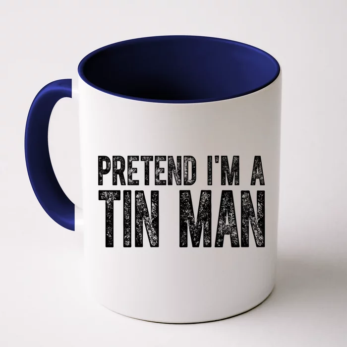 Pretend Im A Tin Man Funny Costume Front & Back Coffee Mug