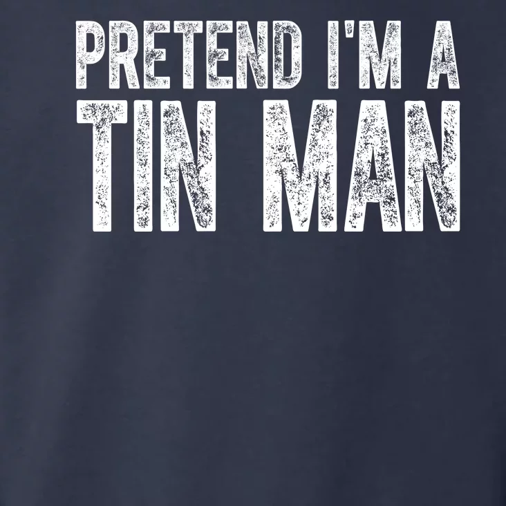 Pretend Im A Tin Man Funny Costume Toddler Hoodie