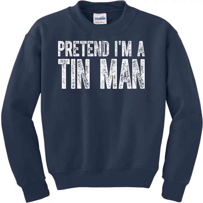 Pretend Im A Tin Man Funny Costume Kids Sweatshirt