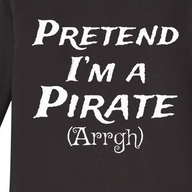 Pretend IM A Pirate Arrgh Costume Party Halloween Pirate Baby Long Sleeve Bodysuit