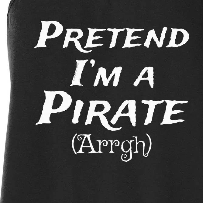 Pretend IM A Pirate Arrgh Costume Party Halloween Pirate Women's Racerback Tank