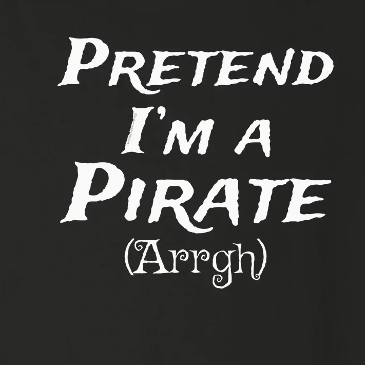 Pretend IM A Pirate Arrgh Costume Party Halloween Pirate Toddler Long Sleeve Shirt