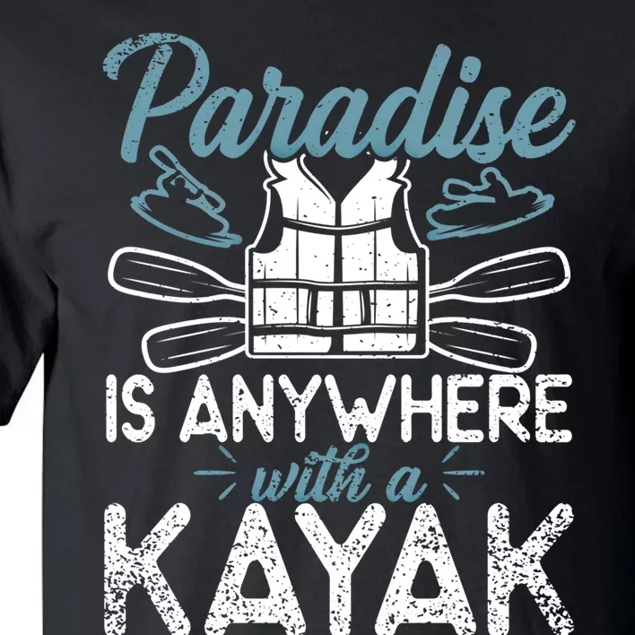 Paradise Is Anywhere With A Kayak Kayaking Gift Tall T-Shirt