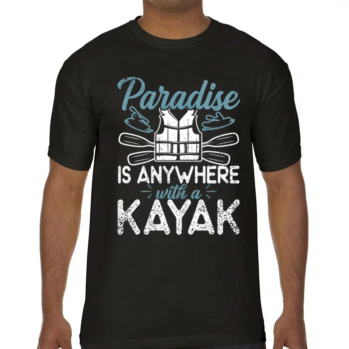 Paradise Is Anywhere With A Kayak Kayaking Gift Comfort Colors T-Shirt