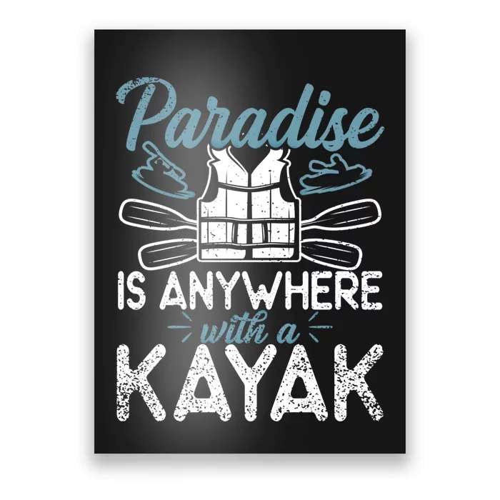 Paradise Is Anywhere With A Kayak Kayaking Gift Poster