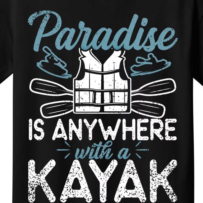 Paradise Is Anywhere With A Kayak Kayaking Gift Kids T-Shirt