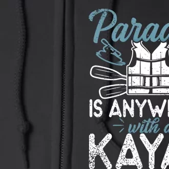 Paradise Is Anywhere With A Kayak Kayaking Gift Full Zip Hoodie