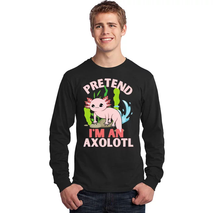 Pretend I'm An Axolotl Long Sleeve Shirt