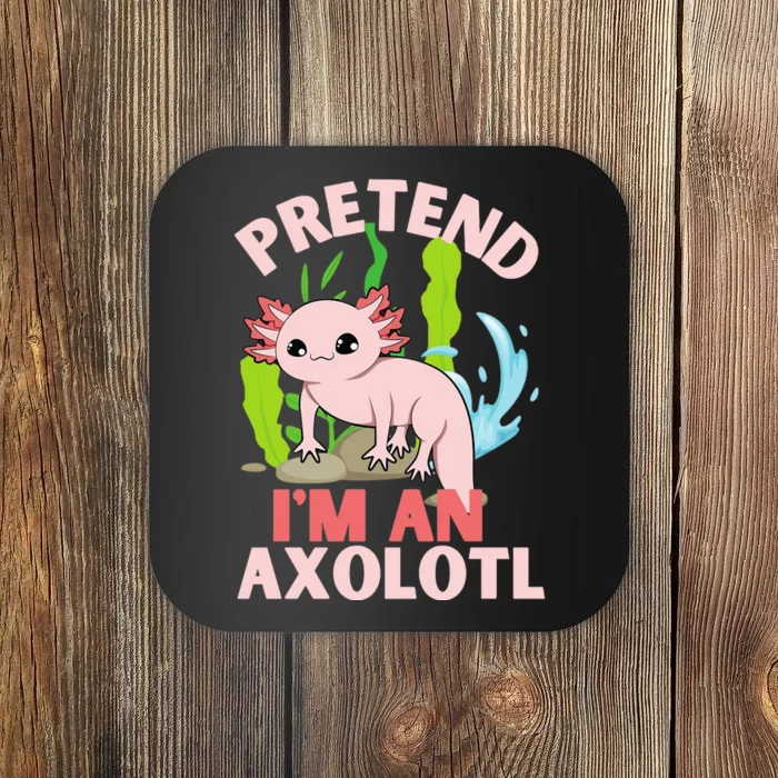 Pretend I'm An Axolotl Coaster