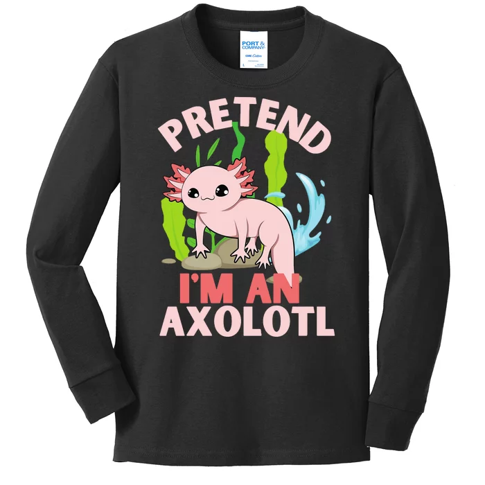 Pretend I'm An Axolotl Kids Long Sleeve Shirt