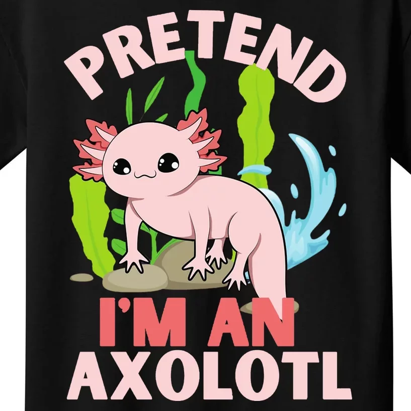 Pretend I'm An Axolotl Kids T-Shirt